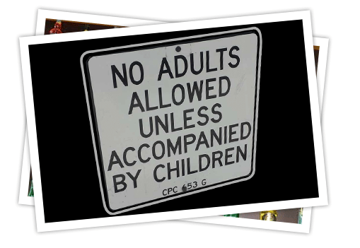 Nine P's People - No Adults Allowed Unless Accompanied by Children